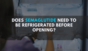 Does Semaglutide Need to Be Refrigerated Before Opening?